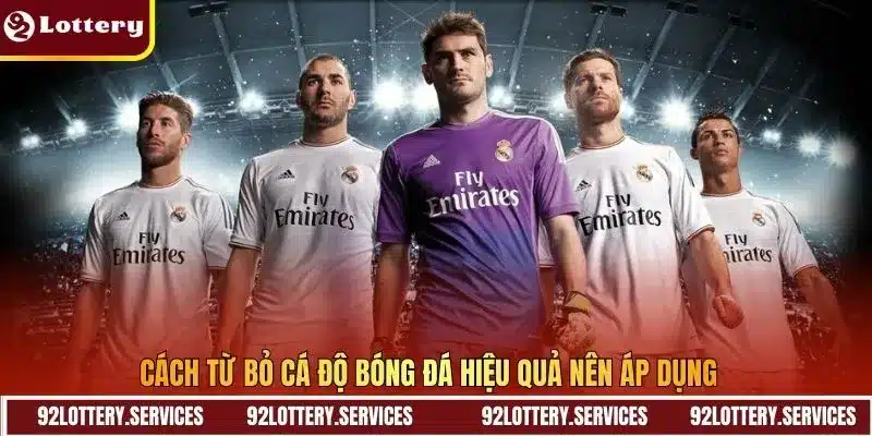 Cách từ bỏ cá độ bóng đá hiệu quả nên áp dụng Cách từ bỏ cá độ bóng đá hiệu quả nên áp dụng