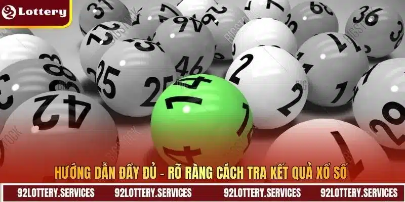 Hướng dẫn đầy đủ – rõ ràng cách tra kết quả xổ số Hướng dẫn đầy đủ – rõ ràng cách tra kết quả xổ số