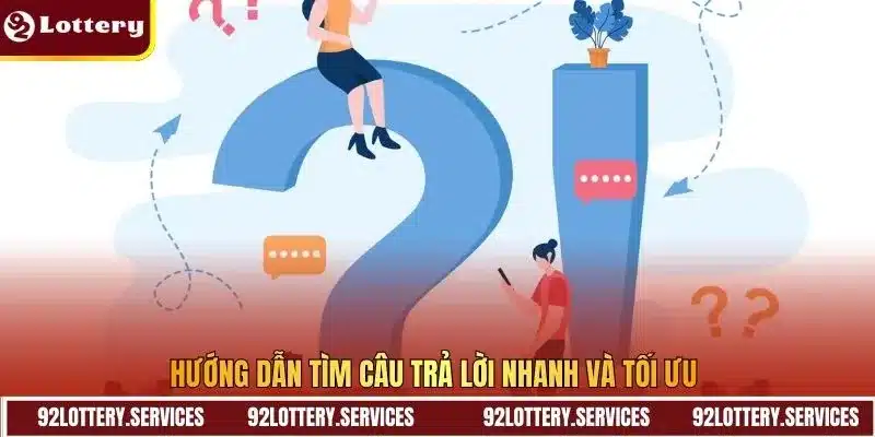 Hướng dẫn tìm câu trả lời nhanh và tối ưu