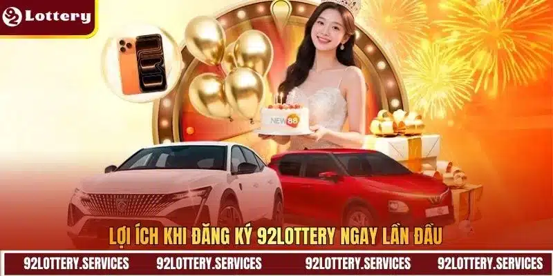 Lợi ích khi đăng ký 92lottery ngay lần đầu