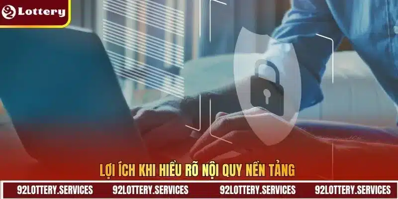 Lợi ích khi hiểu rõ nội quy nền tảng Lợi ích khi hiểu rõ nội quy nền tảng