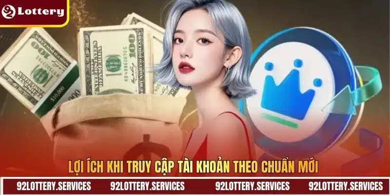 Lợi ích khi truy cập tài khoản theo chuẩn mới