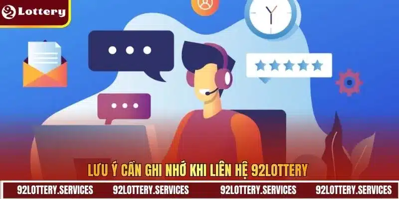 Lưu ý cần ghi nhớ khi liên hệ 92Lottery