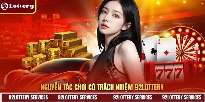 Nguyên tắc chơi có trách nhiệm 92Lottery Nguyên tắc chơi có trách nhiệm 92Lottery