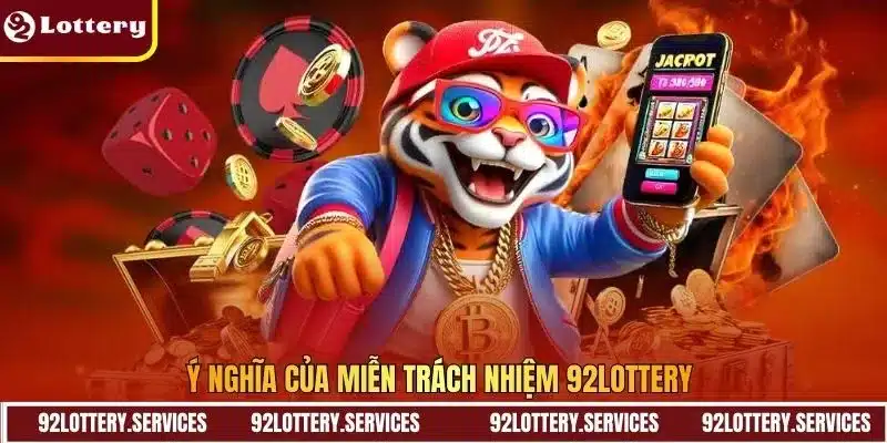 Ý nghĩa của miễn trách nhiệm 92Lottery